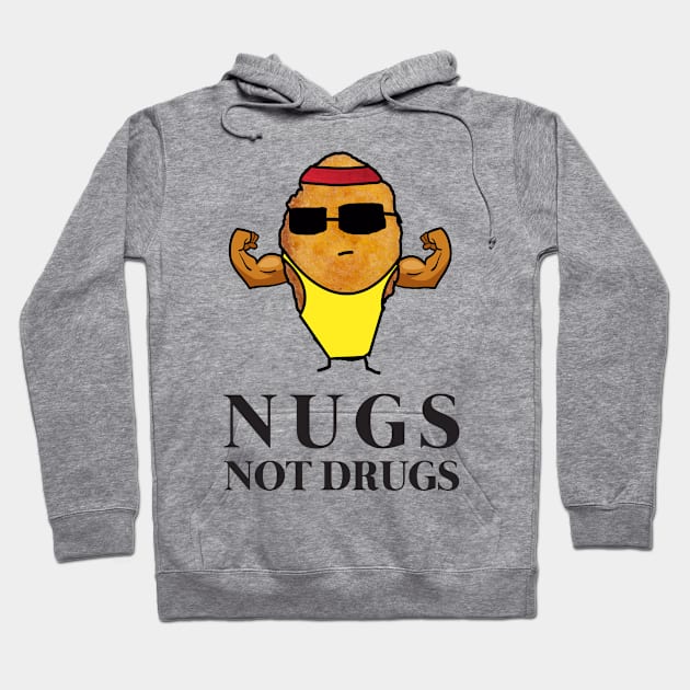 Funny Nugs Not Drugs Chicken Nugget Hoodie by GWENT
